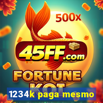 1234k paga mesmo